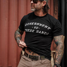 Load image into Gallery viewer, Government -vs- These Hands Men's T-Shirt