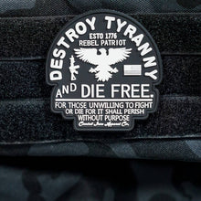 Load image into Gallery viewer, Destroy Tyranny &amp; Die Free PVC Patch