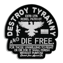 Load image into Gallery viewer, Destroy Tyranny &amp; Die Free PVC Patch