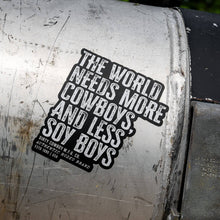 Load image into Gallery viewer, The World Needs More Cowboys and Less Soy Boys Decal