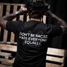 Load image into Gallery viewer, Don't Be Racist. Hate Everyone Equally Men's T-Shirt