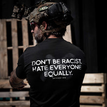 Load image into Gallery viewer, Don't Be Racist. Hate Everyone Equally Men's T-Shirt
