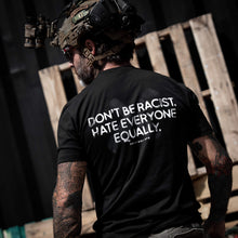 Load image into Gallery viewer, Don't Be Racist. Hate Everyone Equally Men's T-Shirt