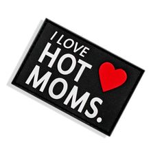 Load image into Gallery viewer, I Love Hot Moms' PVC Patch