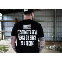 Load image into Gallery viewer, It's Time To Be A Beast Or Bitch You Decide Men's T-Shirt