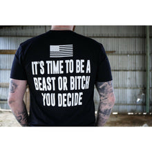 Load image into Gallery viewer, It's Time To Be A Beast Or Bitch You Decide Men's T-Shirt