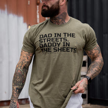 Load image into Gallery viewer, Dad in the Streets. Daddy In the Sheets. Men's T-Shirt