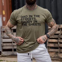 Load image into Gallery viewer, Dad in the Streets. Daddy In the Sheets. Men's T-Shirt