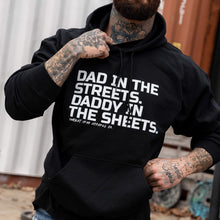 Load image into Gallery viewer, Dad In The Streets. Daddy In The Sheets. Men's Hoodie