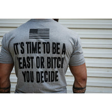 Load image into Gallery viewer, It's Time To Be A Beast Or Bitch You Decide Men's T-Shirt