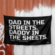 Load image into Gallery viewer, Dad In The Streets. Daddy In The Sheets. 3' x 5' Wall Flag
