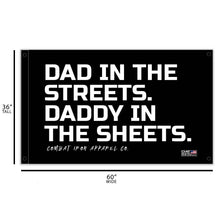 Load image into Gallery viewer, Dad In The Streets. Daddy In The Sheets. 3' x 5' Wall Flag