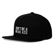 Load image into Gallery viewer, Don't Be A Weak Ass FlatBill SnapBack Hat
