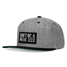 Load image into Gallery viewer, Don't Be A Weak Ass FlatBill SnapBack Hat