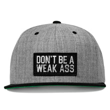 Load image into Gallery viewer, Don't Be A Weak Ass FlatBill SnapBack Hat