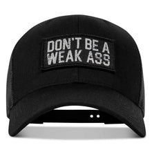 Load image into Gallery viewer, Don't Be A Weak Ass Patch SnapBack