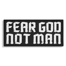 Load image into Gallery viewer, Fear God. Not Man. PVC Patch