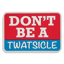 Load image into Gallery viewer, Don't Be A Twatsicle PVC Patch