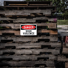 Load image into Gallery viewer, Danger High Violence Wall Mounted Metal Sign