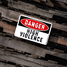 Load image into Gallery viewer, Danger High Violence Wall Mounted Metal Sign