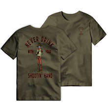 Load image into Gallery viewer, Never Drink With Your Shootin Hand Tee