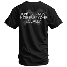Load image into Gallery viewer, Don't Be Racist. Hate Everyone Equally Men's T-Shirt