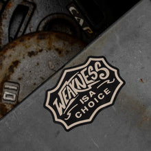Load image into Gallery viewer, Weakness Is A Choice Decal Sticker
