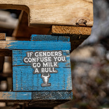 Load image into Gallery viewer, If Genders Confuse You, Go Milk a Bull. Decal Sticker