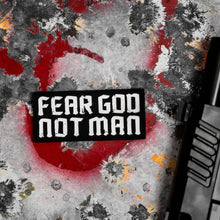 Load image into Gallery viewer, Fear God. Not Man. PVC Patch