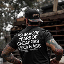 Load image into Gallery viewer, Four More Years Of Cheap Gas &amp; Kicking Ass President Trump Men's T-Shirt