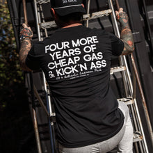 Load image into Gallery viewer, Four More Years Of Cheap Gas &amp; Kicking Ass President Trump Men's T-Shirt