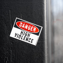 Load image into Gallery viewer, Danger High Violence Decal Sticker