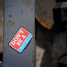 Load image into Gallery viewer, Don't Be A Twatsicle Decal
