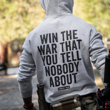 Load image into Gallery viewer, Win The War You Tell Nobody About Fleece Lined Hoodie