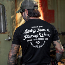 Load image into Gallery viewer, Saving Lives &amp; Pleasing Wives Fire &amp; Rescue Club Men's T-Shirt