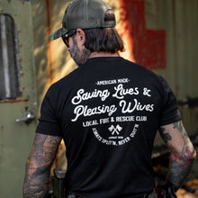 Load image into Gallery viewer, Saving Lives &amp; Pleasing Wives Fire &amp; Rescue Club Men's T-Shirt