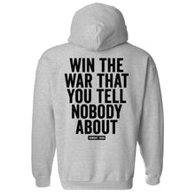 Load image into Gallery viewer, Win The War You Tell Nobody About Fleece Lined Hoodie