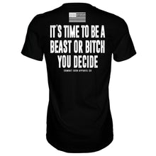 Load image into Gallery viewer, It's Time To Be A Beast Or Bitch You Decide Men's T-Shirt