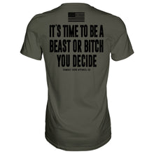 Load image into Gallery viewer, It's Time To Be A Beast Or Bitch You Decide Men's T-Shirt
