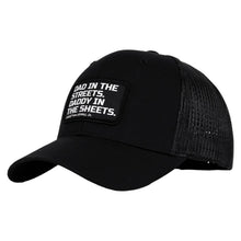 Load image into Gallery viewer, Dad In The Streets. Daddy In The Sheets. Black Patch Snapback Hat