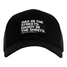 Load image into Gallery viewer, Dad In The Streets. Daddy In The Sheets. Black Patch Snapback Hat