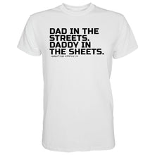 Load image into Gallery viewer, Dad in the Streets. Daddy In the Sheets. Men's T-Shirt