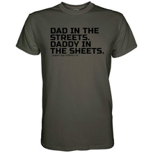 Load image into Gallery viewer, Dad in the Streets. Daddy In the Sheets. Men's T-Shirt