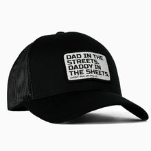 Load image into Gallery viewer, Dad In The Streets. Daddy In The Sheets. White Patch Snapback Hat