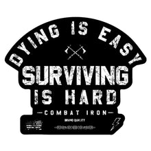 Load image into Gallery viewer, Dying Is Easy. Surviving Is Hard. Decal