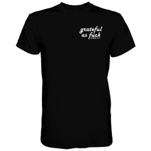 Load image into Gallery viewer, Grateful As Fuck Men's T-Shirt
