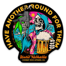 Load image into Gallery viewer, HAVE ANOTHER ROUND FOR THEM UNTIL VALHALLA DECAL