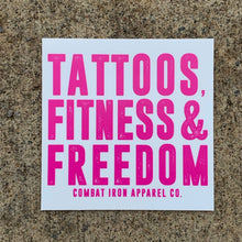 Load image into Gallery viewer, TATTOOS, FITNESS &amp; FREEDOM PINK/WHITE ALL WEATHER DECAL