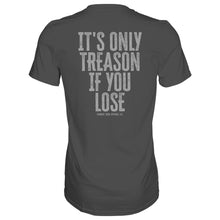 Load image into Gallery viewer, IT'S ONLY TREASON IF YOU LOSE MEN'S T-SHIRT