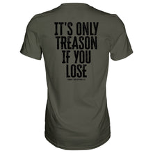 Load image into Gallery viewer, IT'S ONLY TREASON IF YOU LOSE MEN'S T-SHIRT